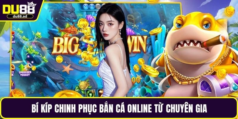 Bí kíp chinh phục bắn cá online từ chuyên gia