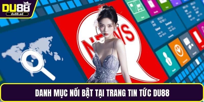 Danh mục nổi bật tại trang tin tức DU88