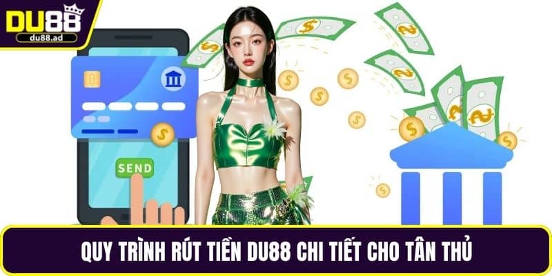 Quy trình rút tiền DU88 chi tiết cho tân thủ