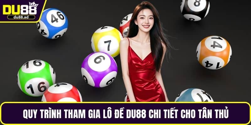 Quy trình tham gia lô đề DU88 chi tiết cho tân thủ