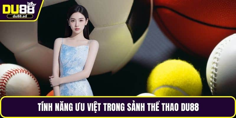 Tính năng ưu việt trong sảnh thể thao DU88